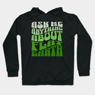 Ask Me Anything About Flat Earth Hoodie